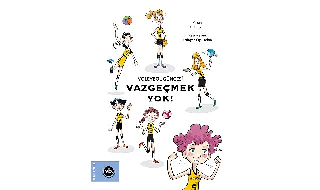 Çocuklara voleybol sevgisini aşılamayı amaçlayan serinin ilk kitabı: “Vazgeçmek Yok!